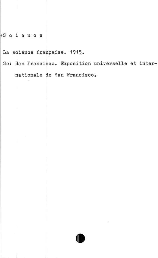  ﻿La science fran9aise. 1915»
Se: San Francisco. Exposition universelle et inter-
nationale de San Francisco